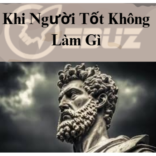 Marcus Aurelius: Khi Người Tốt Không Làm Gì - Eduz.vn